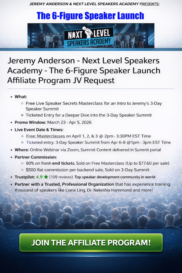 Jeremy Anderson - Next Level Speakers Academy - The 6-Figure Speaker Launch Affiliate Program JV Request Page - Pre-Launch Begins: Monday, March 23rd 2026 - Launch Day: Wednesday, April 1st 2026 - Sunday, April 5th 2026 @11:59PM PST - Up to $77.60 Per FE Sale & $500 Flat Commission Per BE Sale!